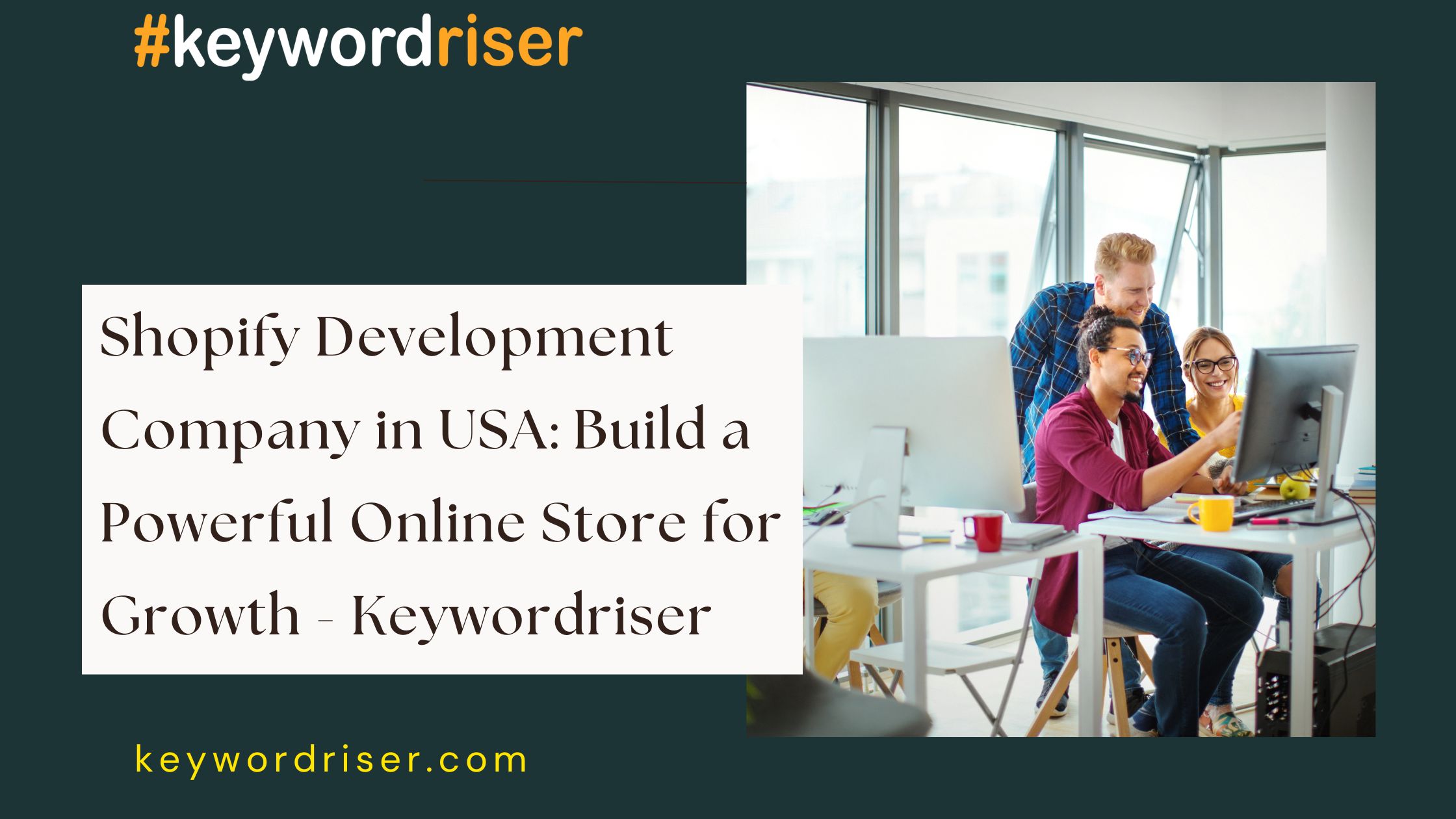  Shopify Development Company in USA: Build a Powerful Online Store for Growth - Keywordriser