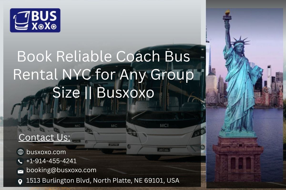  Book Reliable Coach Bus Rental NYC for Any Group Size || Busxoxo