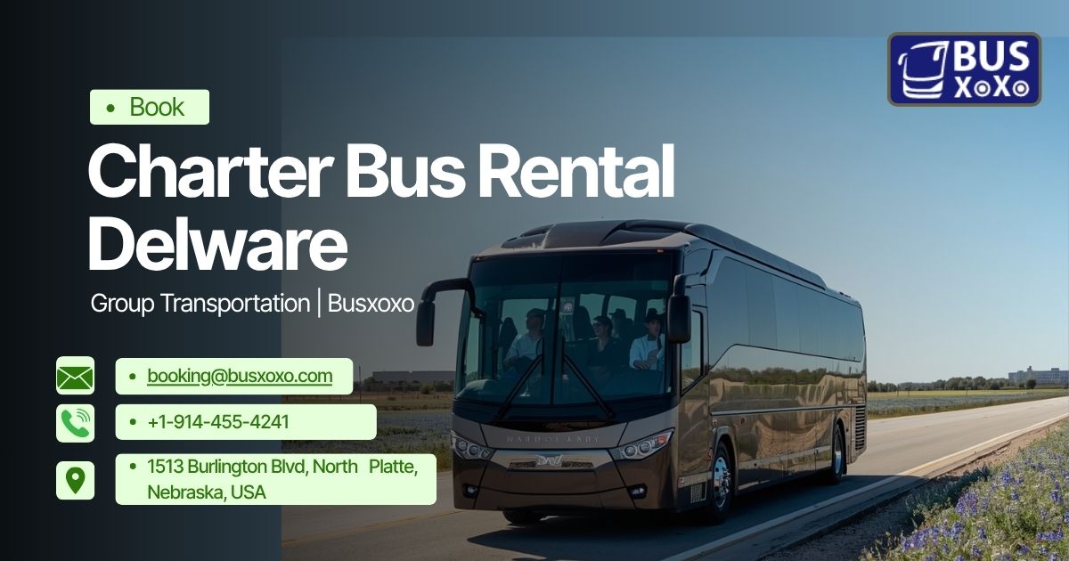  Book Charter Bus Rental Delaware Today | Group Transportation | Busxoxo