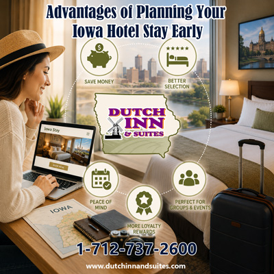  Advantages of Planning Your Iowa Hotel Stay Early