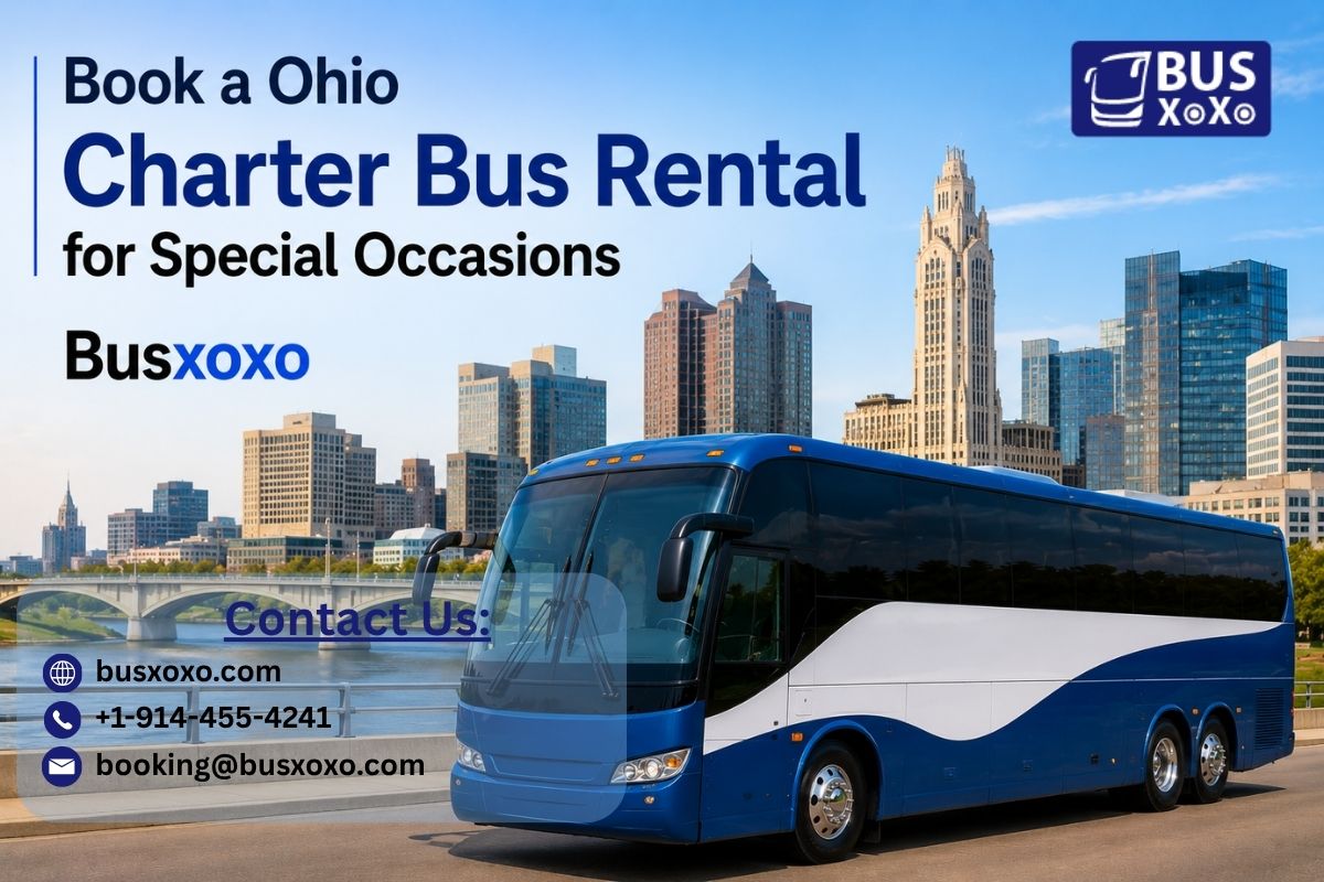  Book a Ohio Charter Bus Rental for Special Occasions || Busxoxo