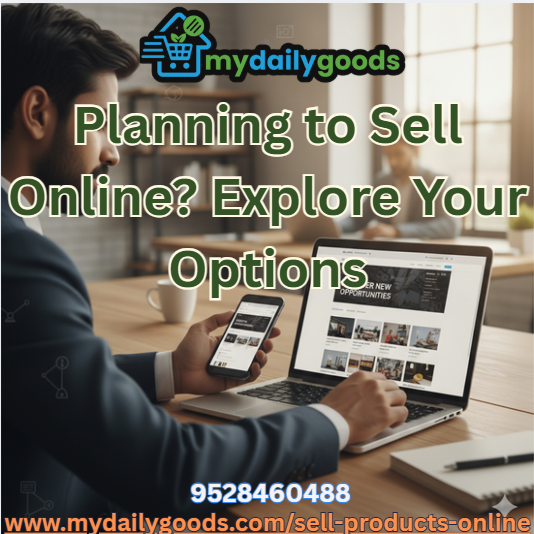  Planning to Sell Online? Explore Your Options with MyDailyGoods