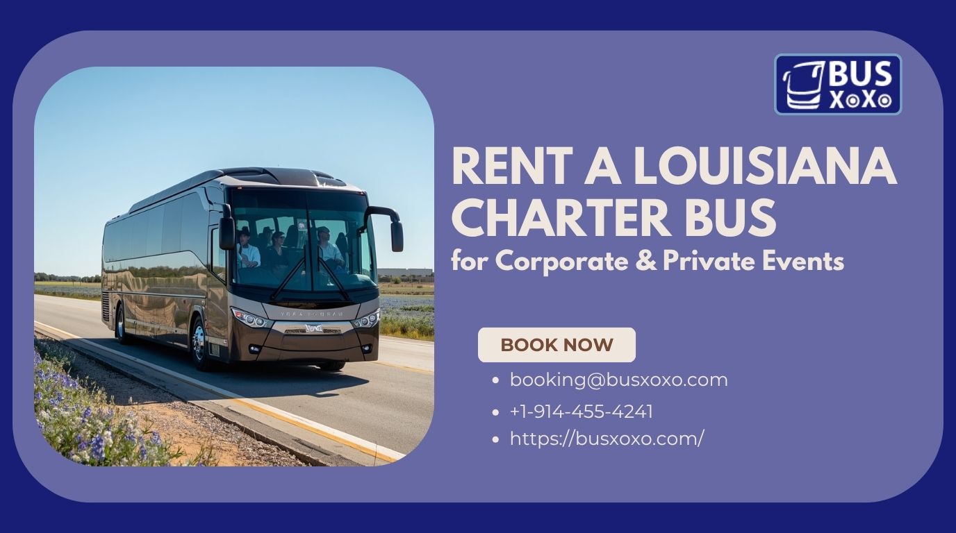 Rent a Louisiana Charter Bus for Corporate & Private Events | Busxoxo