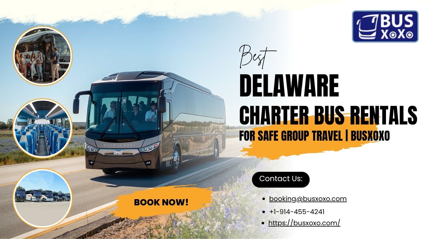  Best Delaware Charter Bus Rentals for Safe Group Travel | Busxoxo