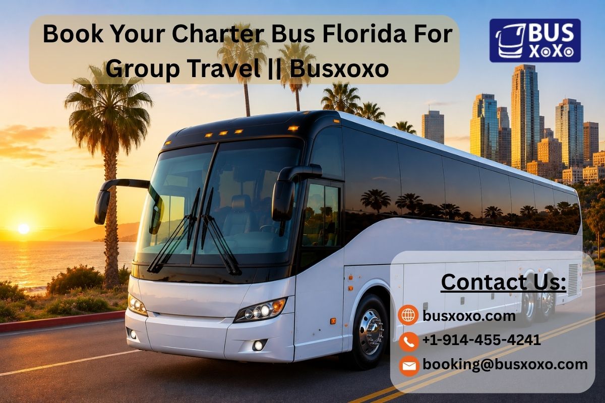  Book Your Charter Bus Florida For Group Travel || Busxoxo