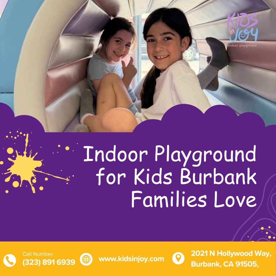  Indoor Playground for Kids Burbank Families Love