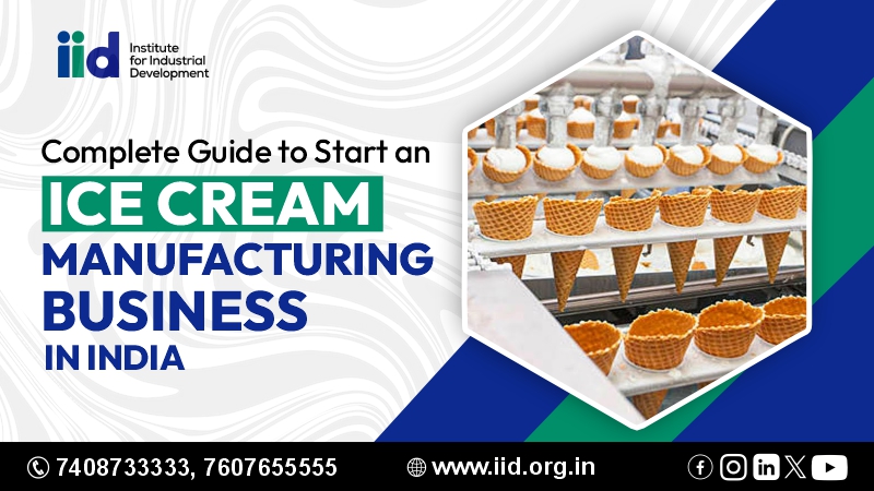  How to Start an Ice Cream Manufacturing Business (2026 Guide)
