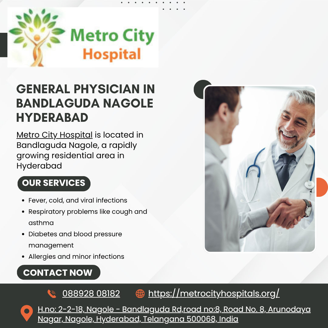  General Physician in Bandlaguda Nagole Hyderabad – Metro City Hospital