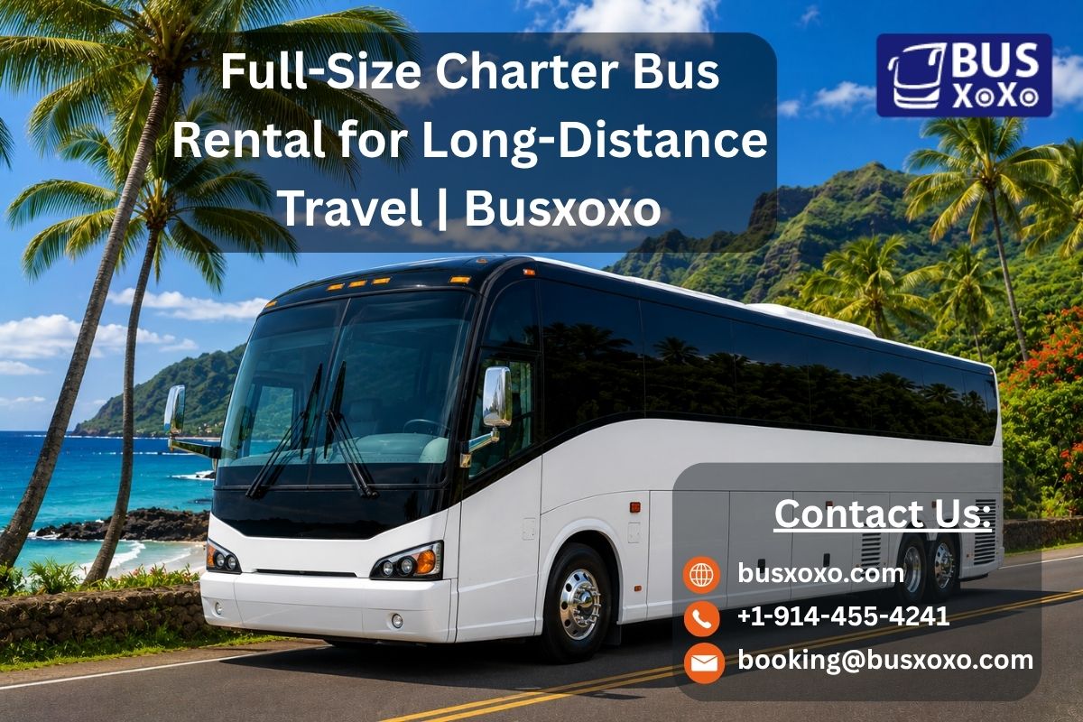  Full-Size Charter Bus Rental for Long-Distance Travel | Busxoxo