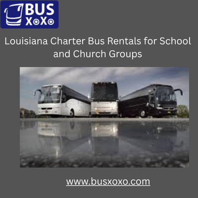  Louisiana Charter Bus Rentals for School and Church Groups