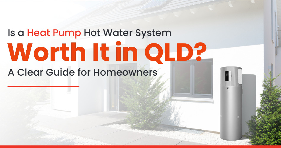  Heat Pump Hot Water QLD for Lower Energy Costs