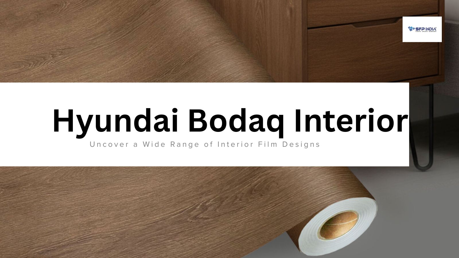  Say Goodbye to Paint and Get Bodaq Interior Film in Delhi with a 15% Discount