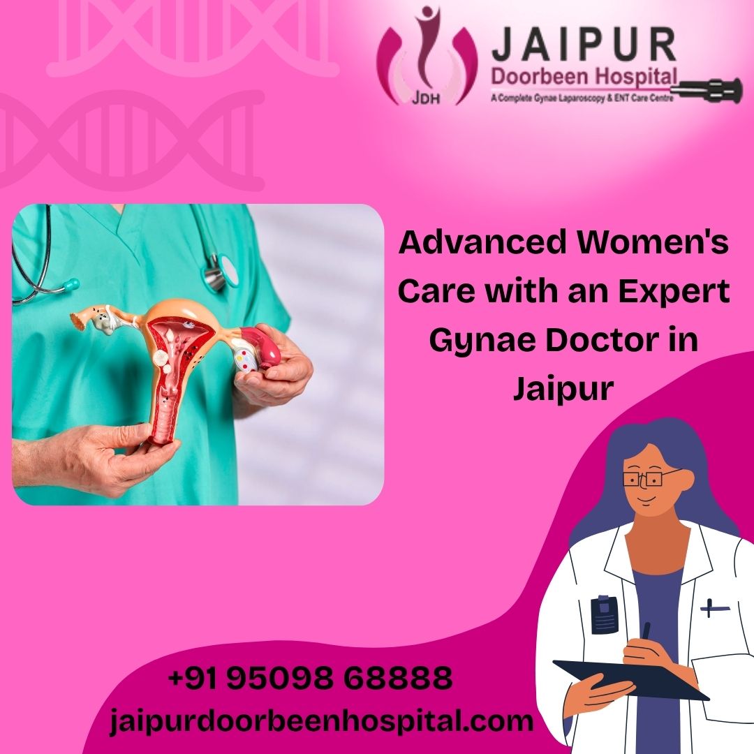  Advanced Women's Care with an Expert Gynae Doctor in Jaipur