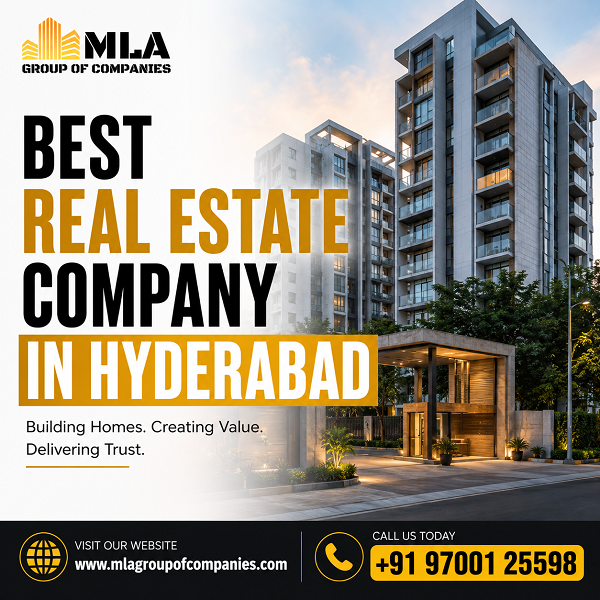  Best Real Estate Company in Hyderabad | MLA Group of Companies