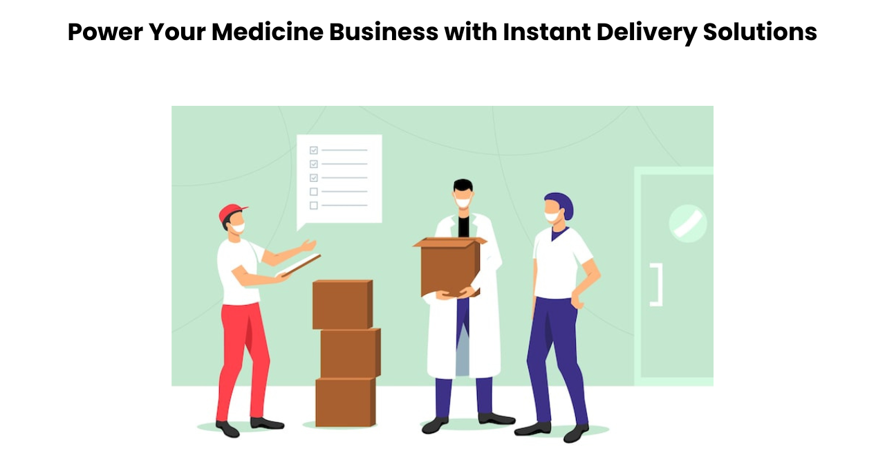  Power Your Medicine Business with Instant Delivery Solutions