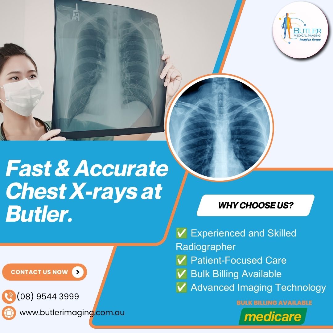  Fast & Accurate Chest X-Rays at Butler Medical Imaging. (08) 9544 3999