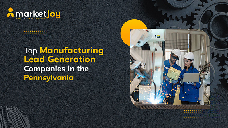  Manufacturing Lead Generation Companies in Pennsylvania for Qualified Business Growth