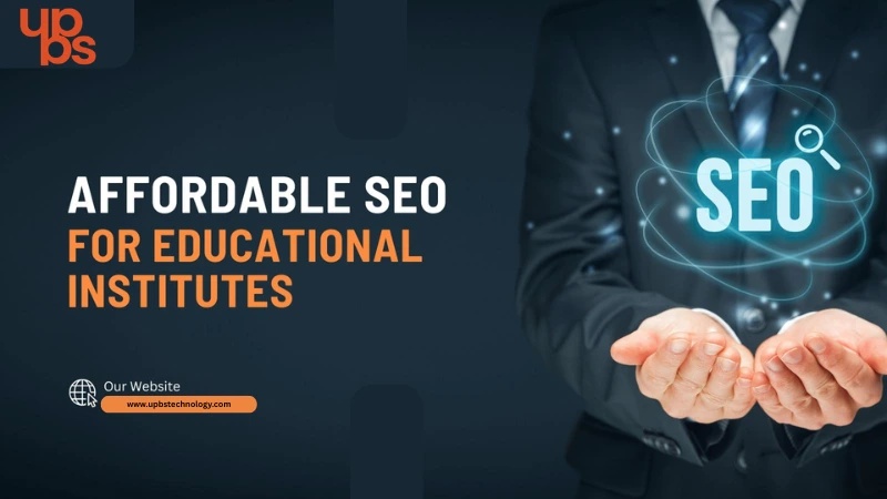  SEO for Educational Institutions | Strategies Work in 2026 | UPBS