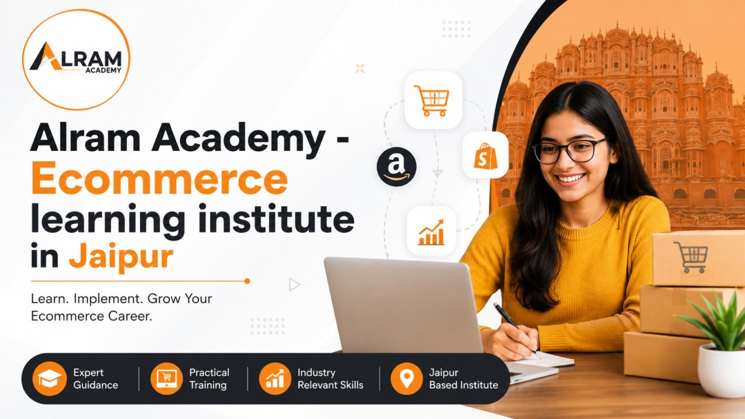  Alram Academy - Ecommerce learning institute in Jaipur