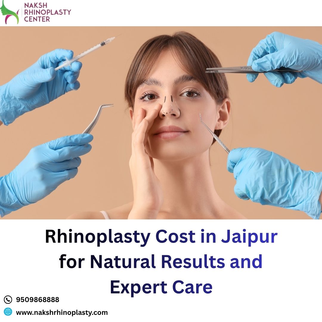  Rhinoplasty Cost in Jaipur for Natural Results and Expert Care