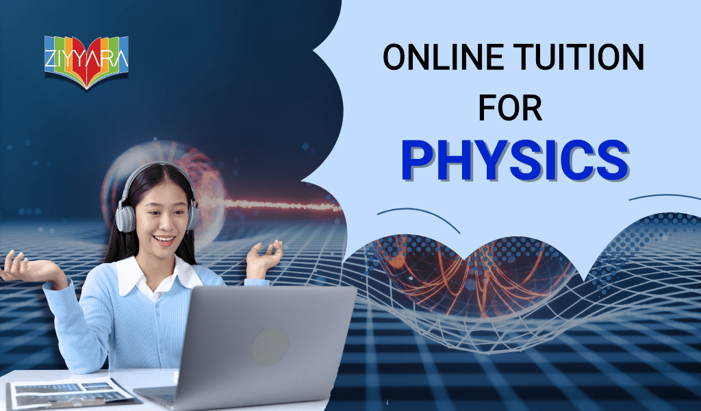  Physics Online Tuition Class 12 for Students Struggling with Tough Concepts – Ziyyara