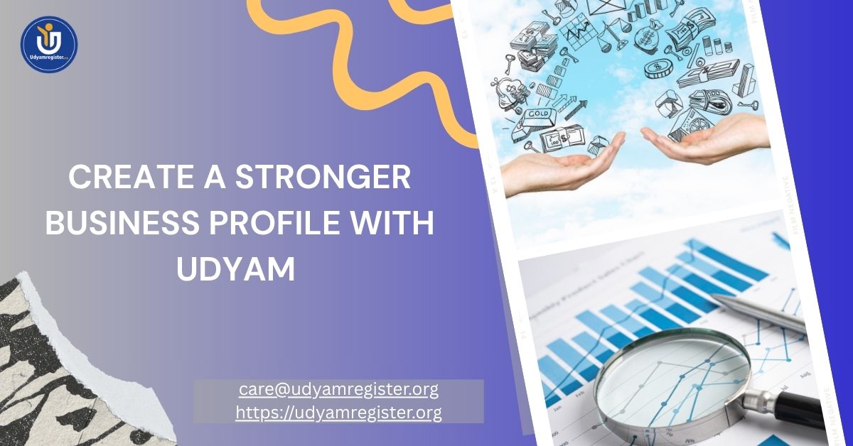  Create a Stronger Business Profile with Udyam