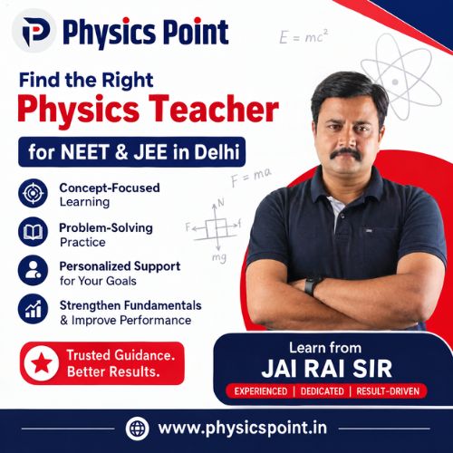 Find the Right Physics Teacher for NEET & JEE in Delhi