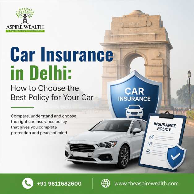  Car Insurance in Delhi: How to Choose the Best Policy for Your Car
