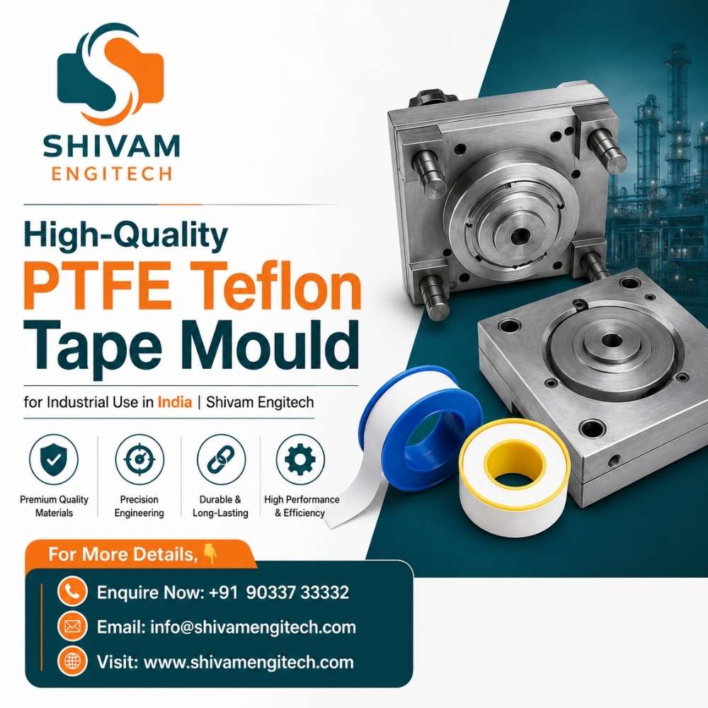 High-Quality PTFE Teflon Tape Mould for Industrial Use in India | Shivam Engitech
