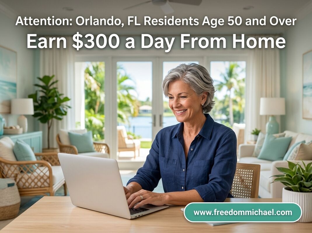  Attention: Orlando, FL Residents Age 50 and Over — Ready to Earn Extra Income Online?
