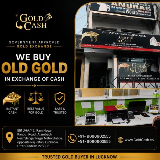  Turn Gold Into Cash – Gold Cash Limited, Lucknow