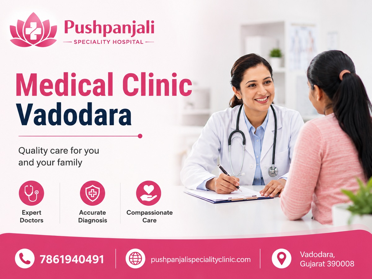  Medical Clinic Vadodara | Comprehensive Healthcare at Pushpanjali Speciality Hospital