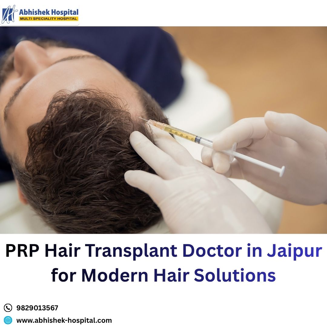 PRP Hair Transplant Doctor in Jaipur for Modern Hair Solutions