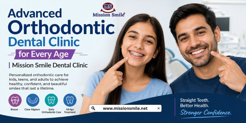  Advanced Orthodontic Dental Clinic for Every Age | Mission Smile Dental Clinic