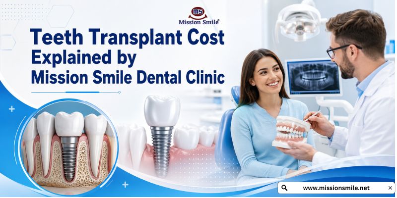  Teeth Transplant Cost Explained by Mission Smile Dental Clinic