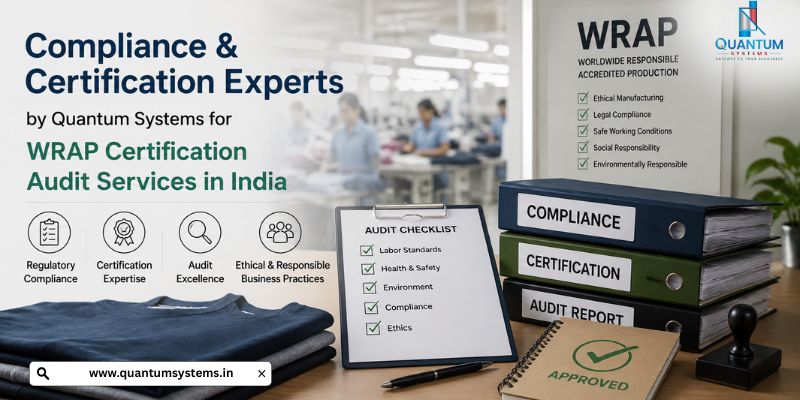  Compliance & Certification Experts by Quantum Systems for WRAP Certification Audit Services in India