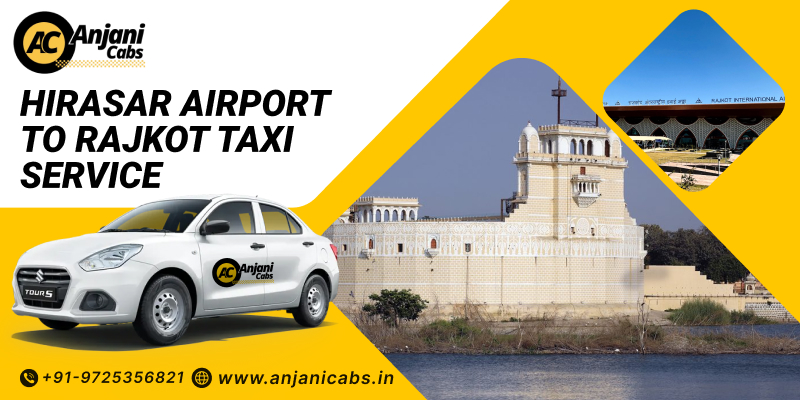  Hirasar Airport to Rajkot Taxi – Professional Cab Service