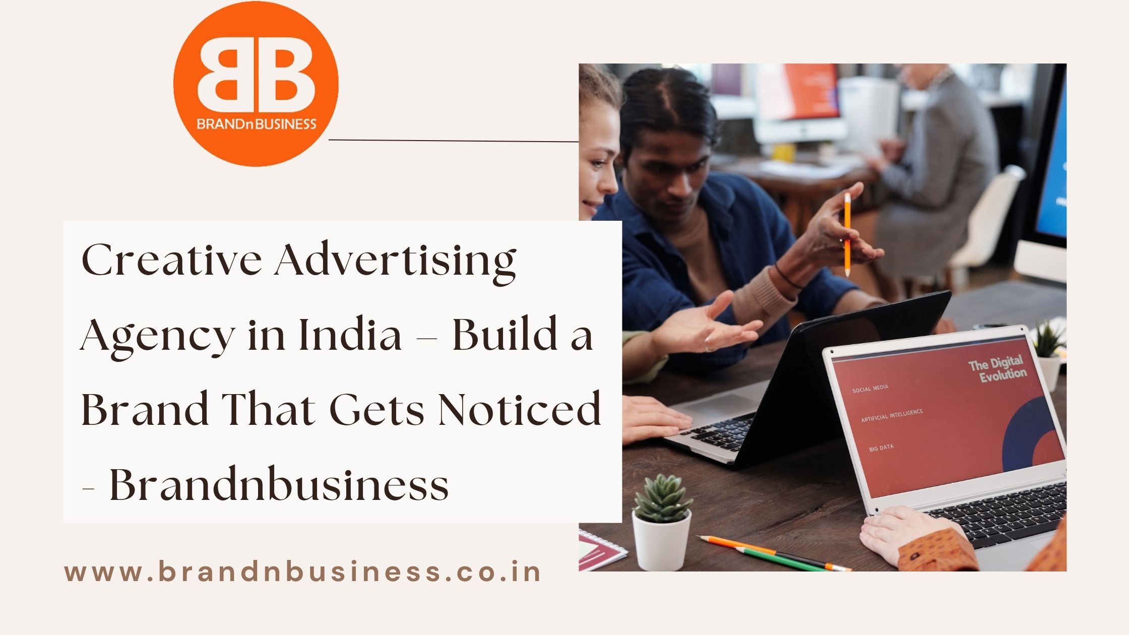  Creative Advertising Agency in India – Build a Brand That Gets Noticed - Brandnbusiness