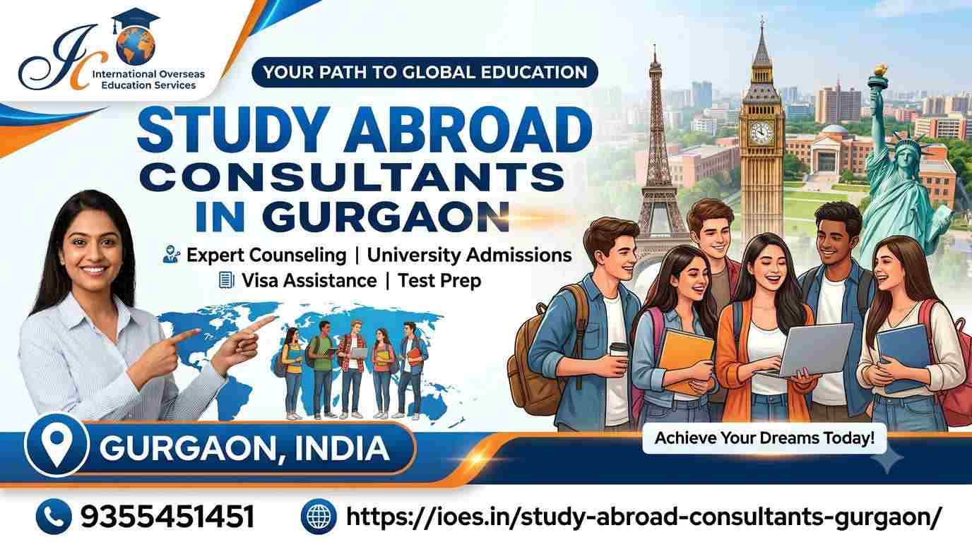  Study Abroad Consultants In Gurgaon: End-to-End Overseas Admission Support