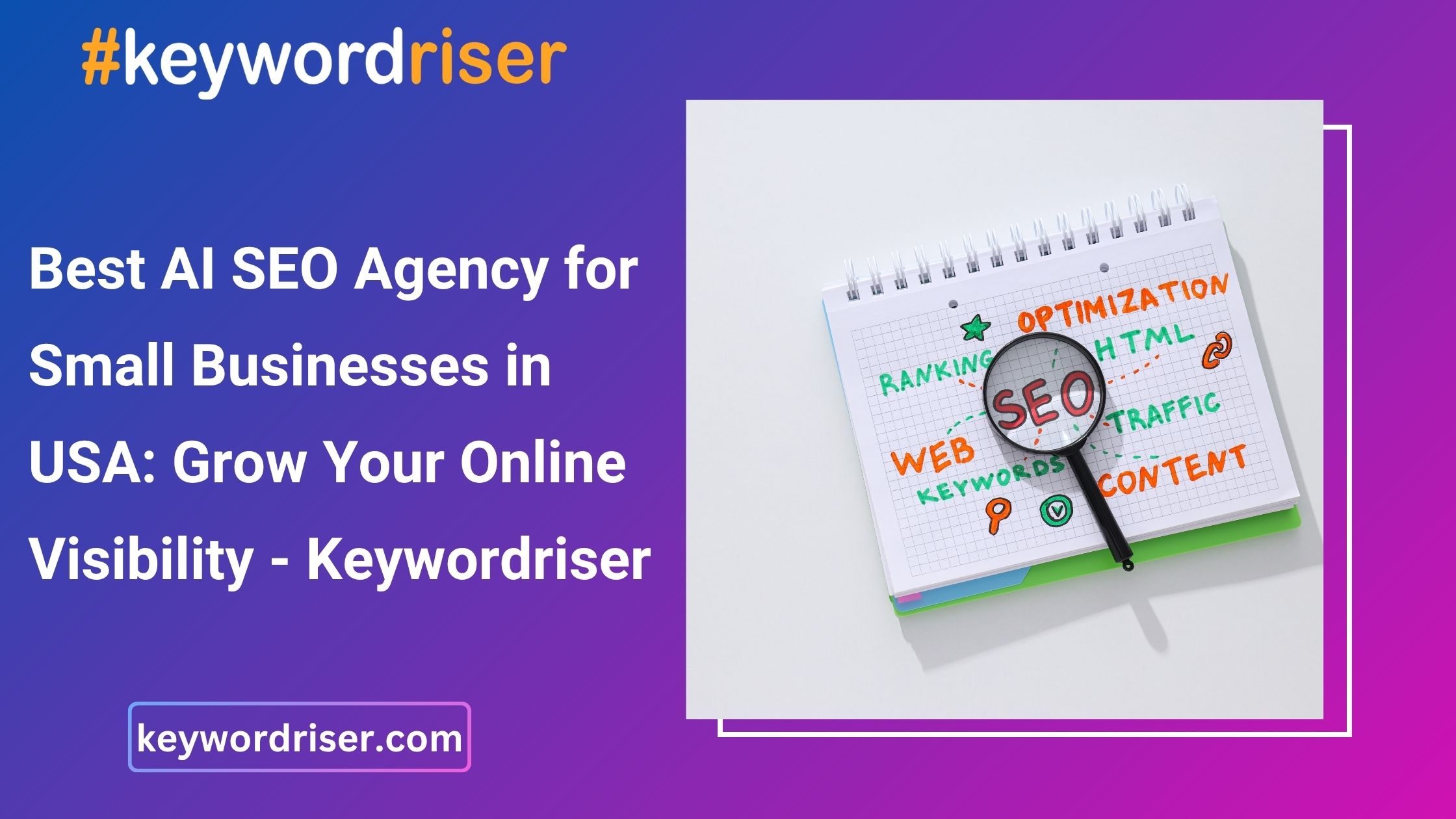  Best AI SEO Agency for Small Businesses in USA: Grow Your Online Visibility - Keywordriser