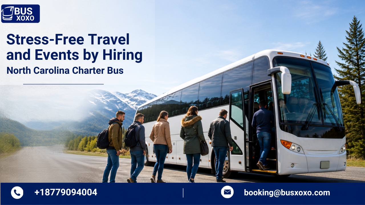  Stress Free Travel and Events by Hiring North Carolina Charter Bus