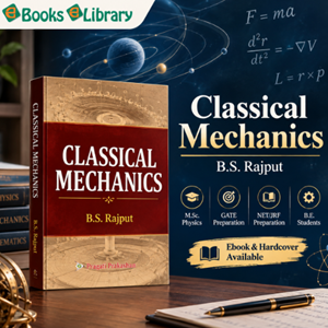  Classical Mechanics, Physics Textbook for M.Sc., B.E. & Competitive Exams