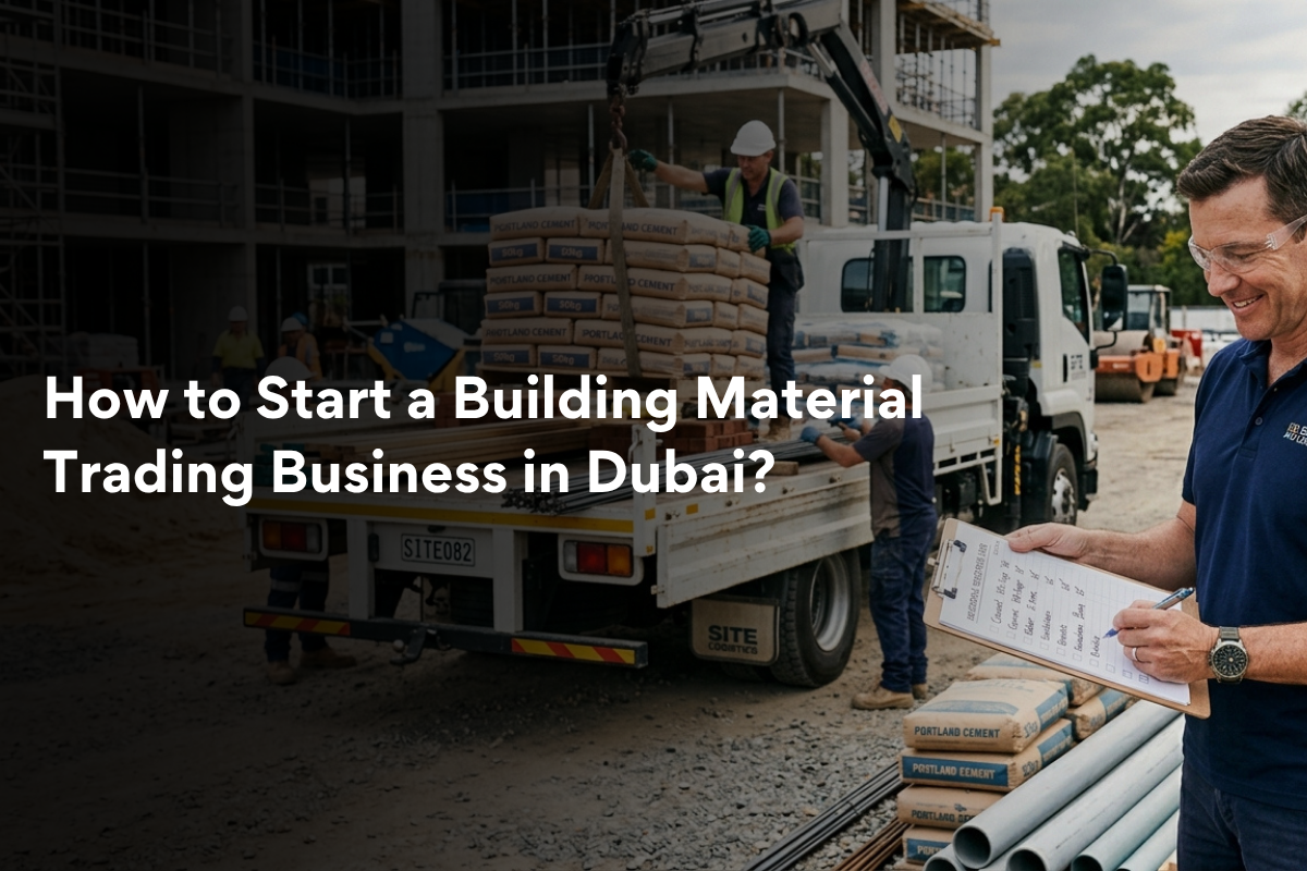  Start a Building Material Trading Business in Dubai: Licensing Cost and Steps