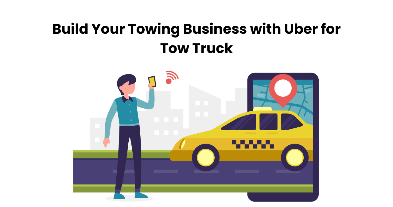  Build Your Towing Business with Uber for Tow Truck