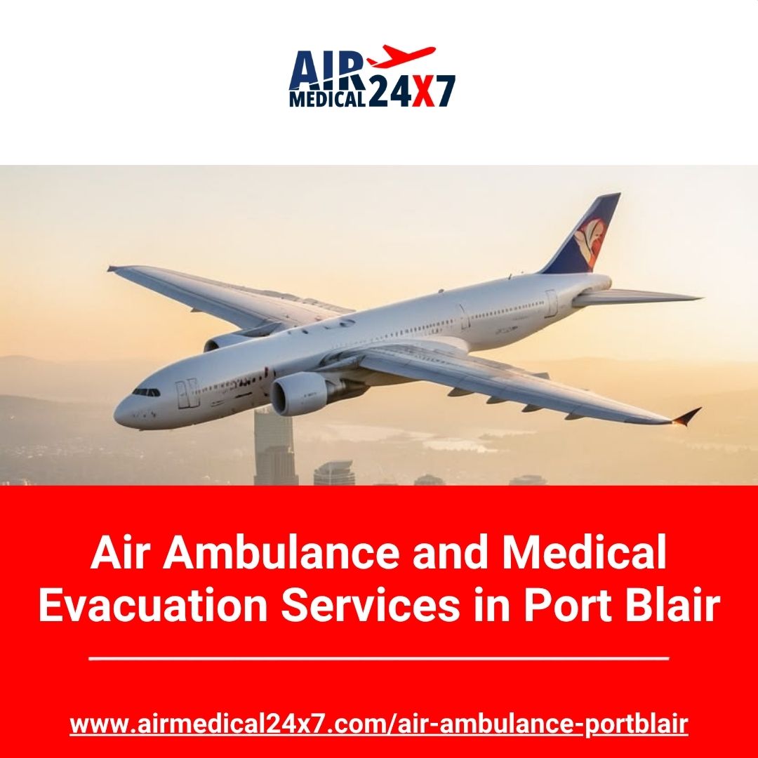  Air Ambulance and Medical Evacuation Services in Port Blair