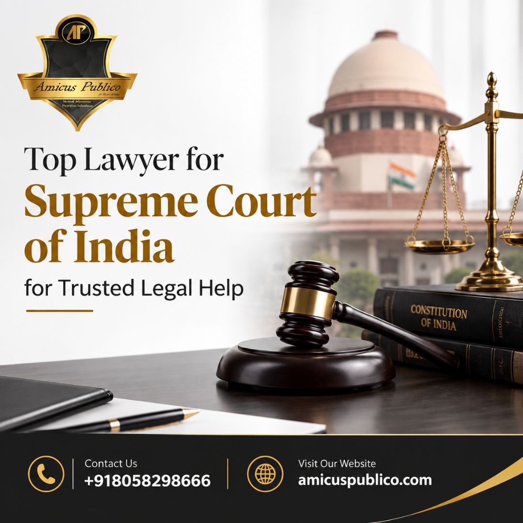  Top Lawyer for Supreme Court of India for Trusted Legal Help
