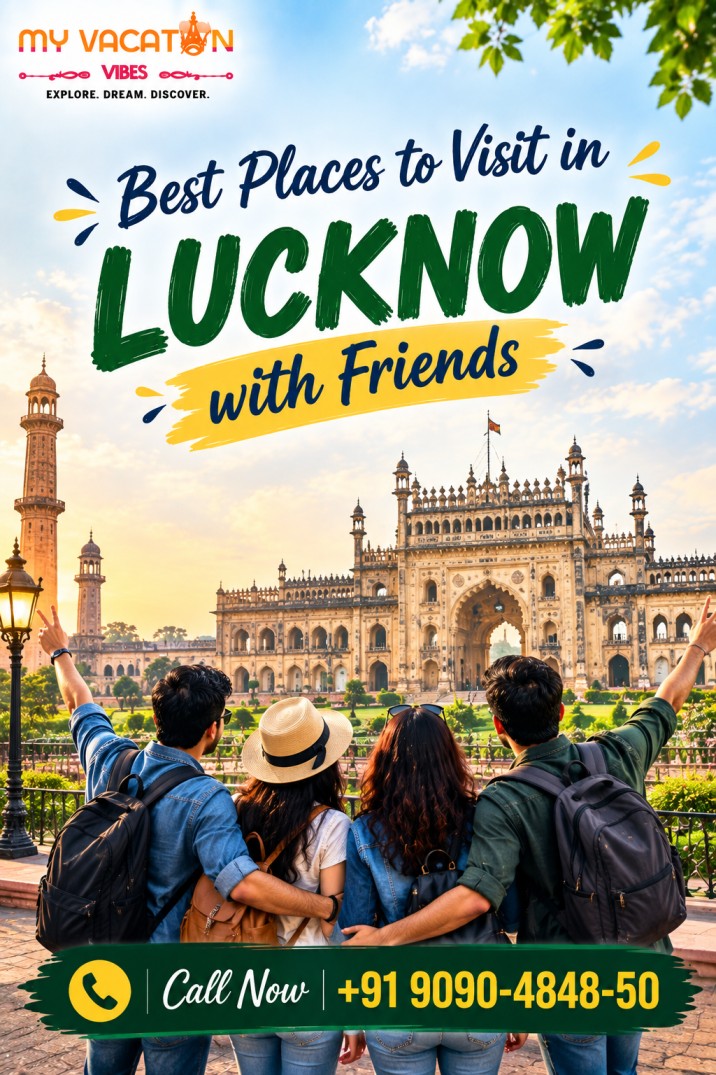 Fun Places to Visit in Lucknow with Friends +91 9090-4848-50