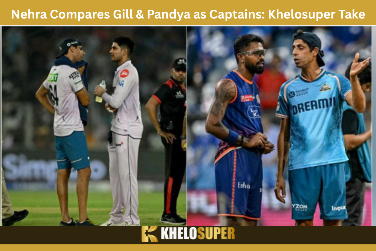  Ashish Nehra Opens Up On Hardik Pandya vs Shubman Gill Captaincy Styles | Win With Khelosuper