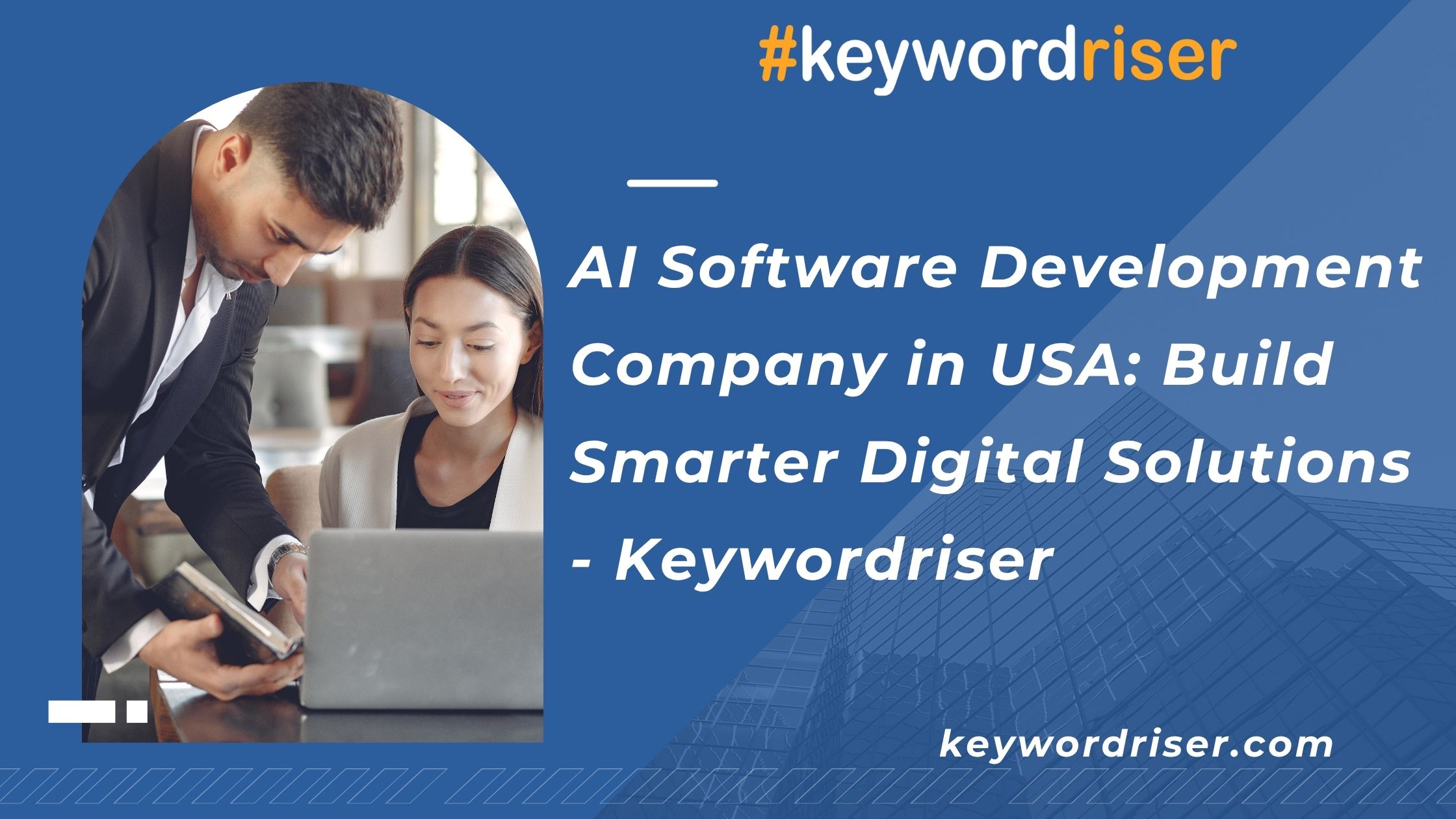  AI Software Development Company in USA: Build Smarter Digital Solutions - Keywordriser