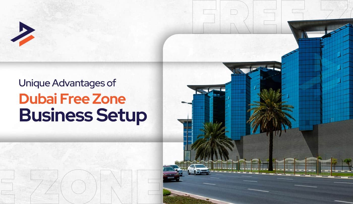  Benefits of Free Zone Company in Dubai - Dubiz Business Setup